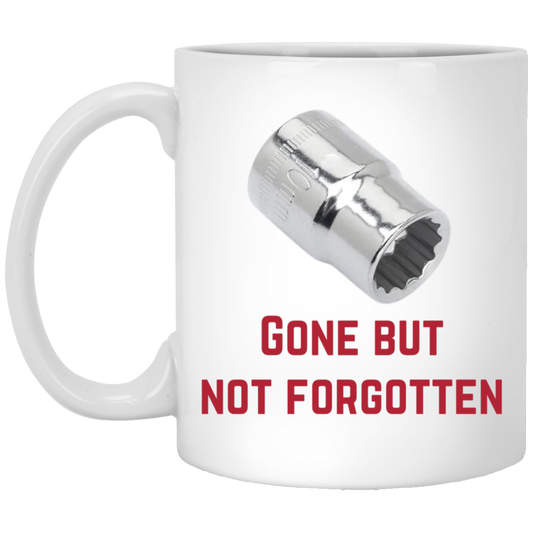 Gone But Not Forgotten Coffee Mug - 10mm Socket