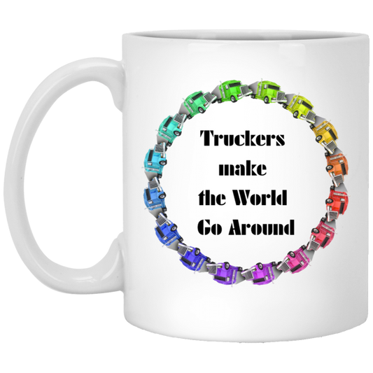 Truckers Make the World Go Around Coffee Mug