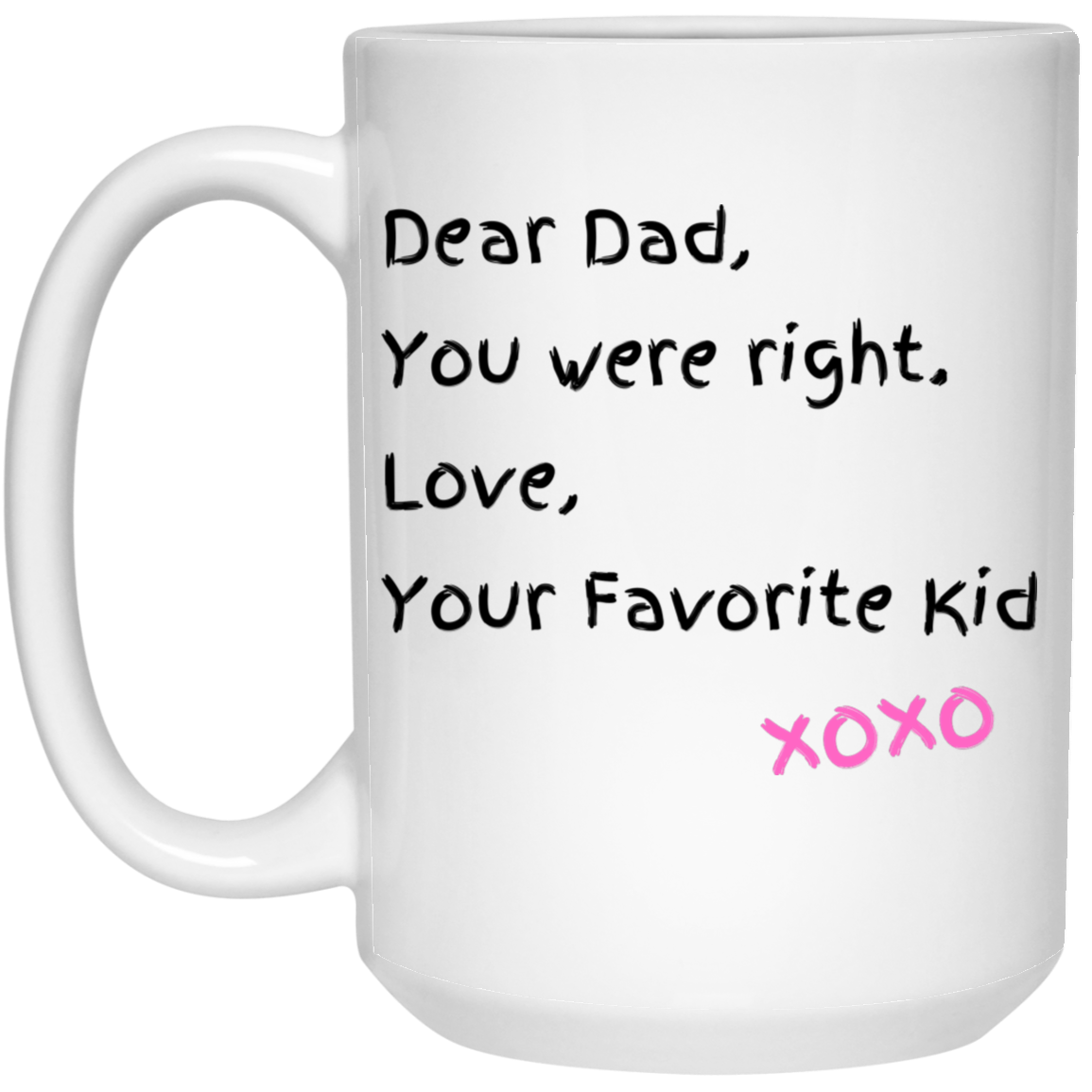 Dear Dad, You Were Right. Love, Your Favorite Kid Coffee Mug - Pink Hugs & Kisses