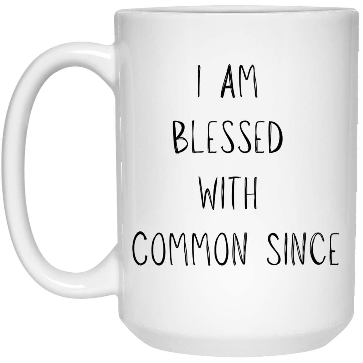 I Am Blessed with Common Since Coffee Mug