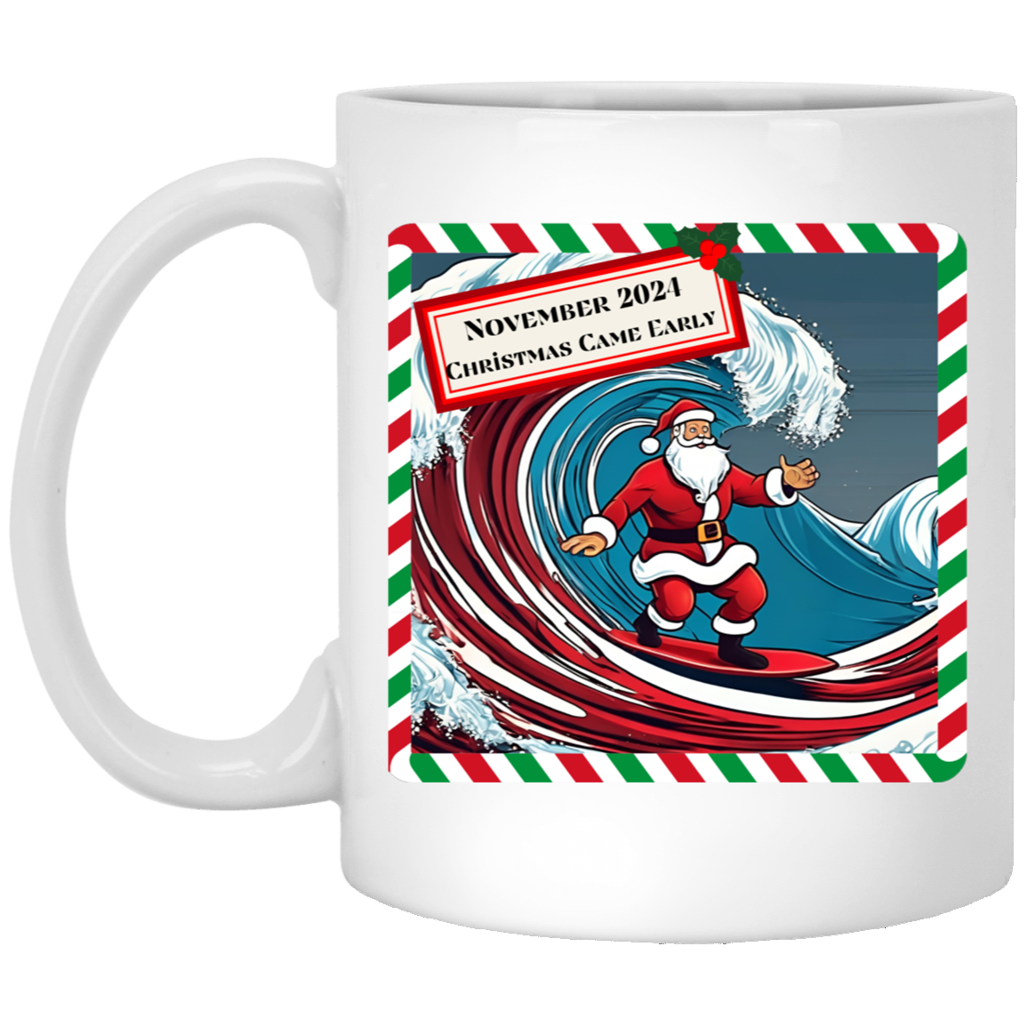 Santa Claus Surfing a Big Red Wave - November 2024 Celebration Mug - Christmas Came Early