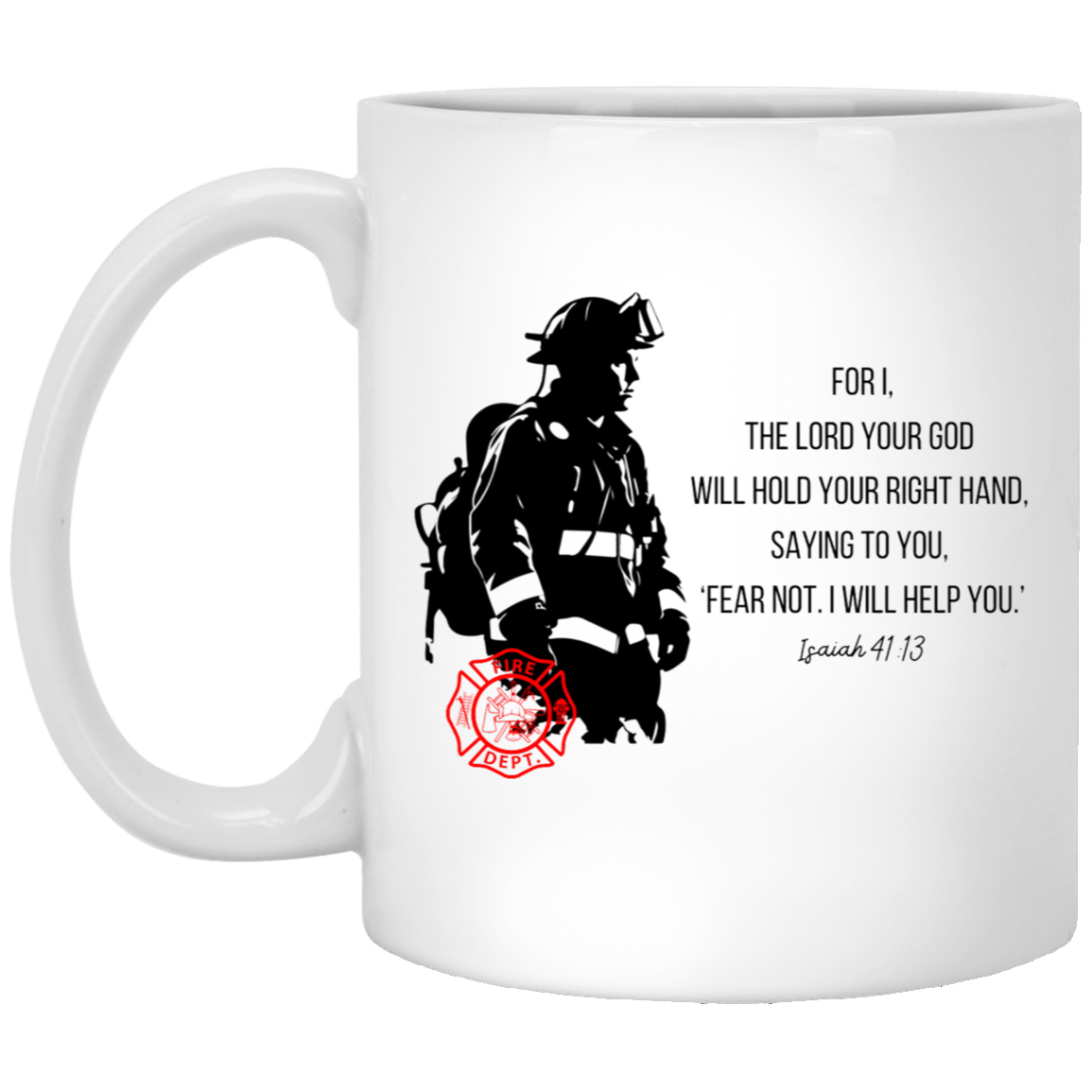 For I, the Lord Your God, Will Hold Your Right Hand - Scripture Coffee Mug - Isaiah 41:13 - Firefighter's Prayer