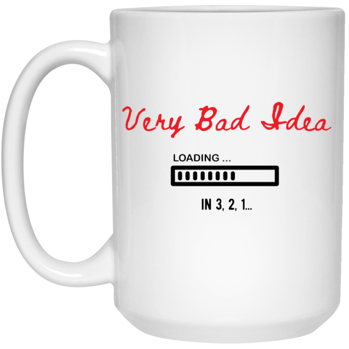 Very Bad Idea Coffee Mug - Fun, Funny Gift