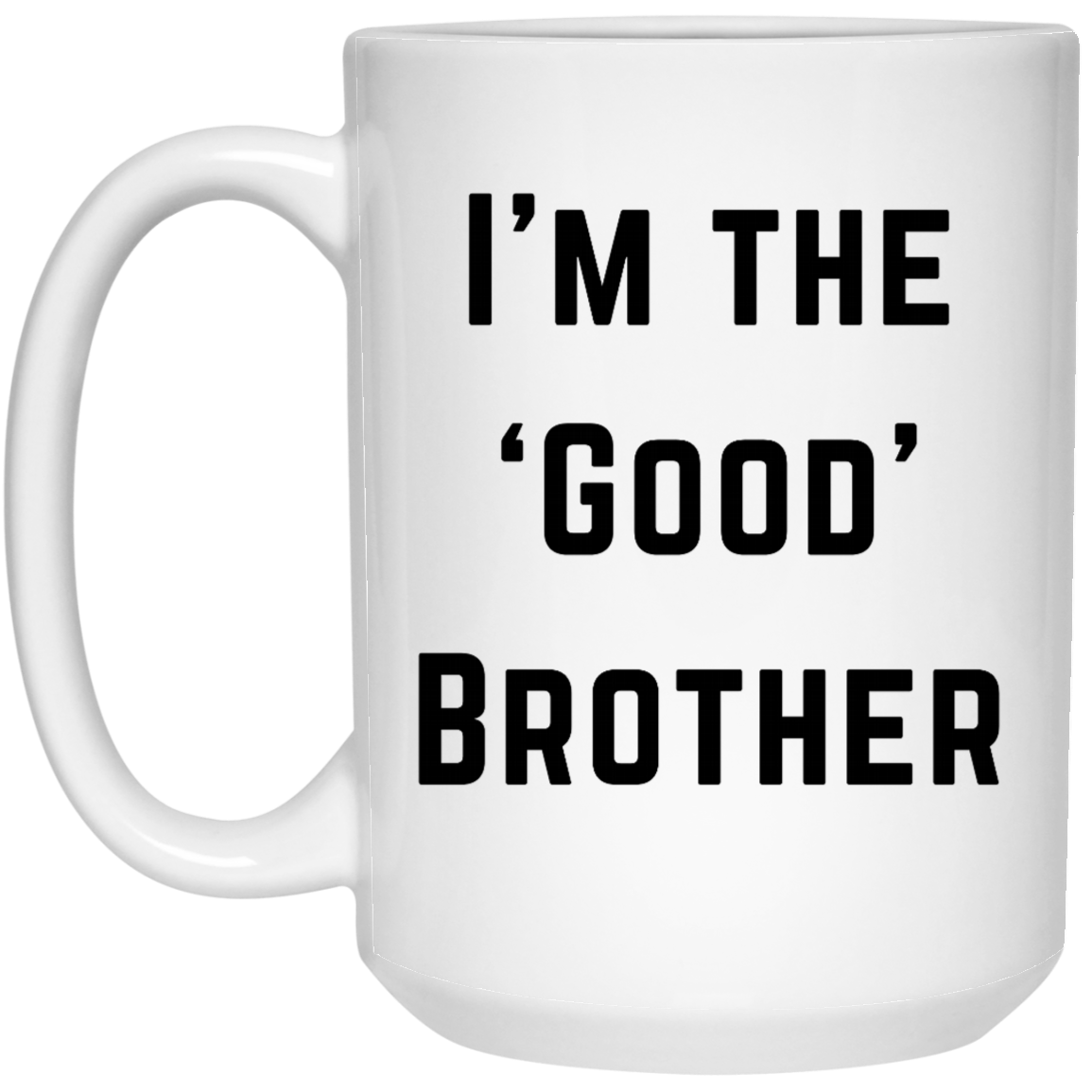 I'm The 'Good' Brother Coffee Mug