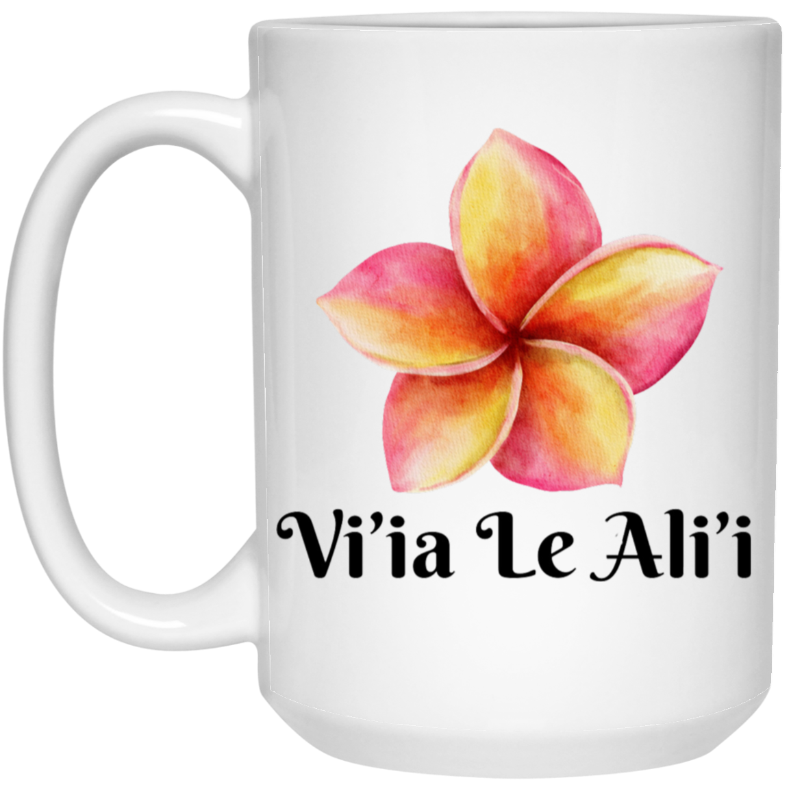 Vi'ia le Ali'i Coffee Mug - Pink & Yellow Plumeria Flower - Samoan Language 'Praise the Lord'