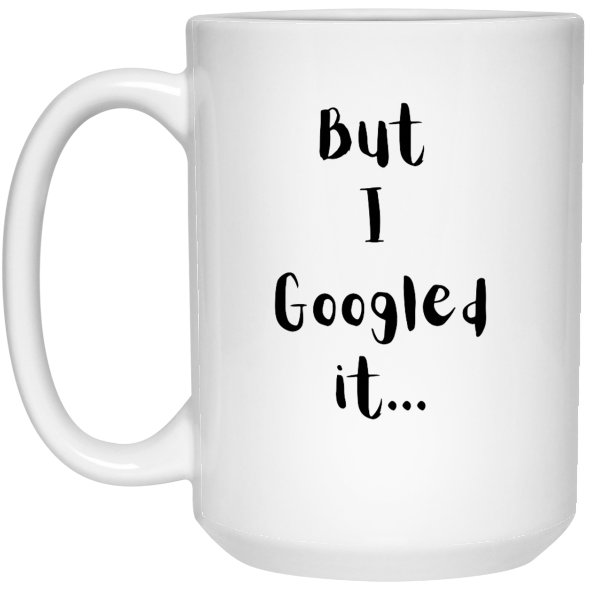 But I Googled It... Coffee Mug