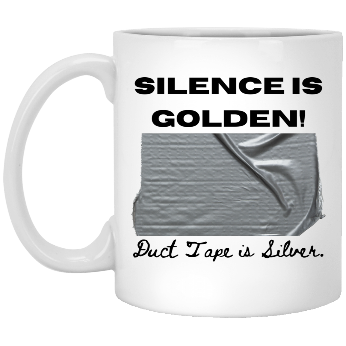 Silence is Golden. Duct Tape is Silver Coffee Mug