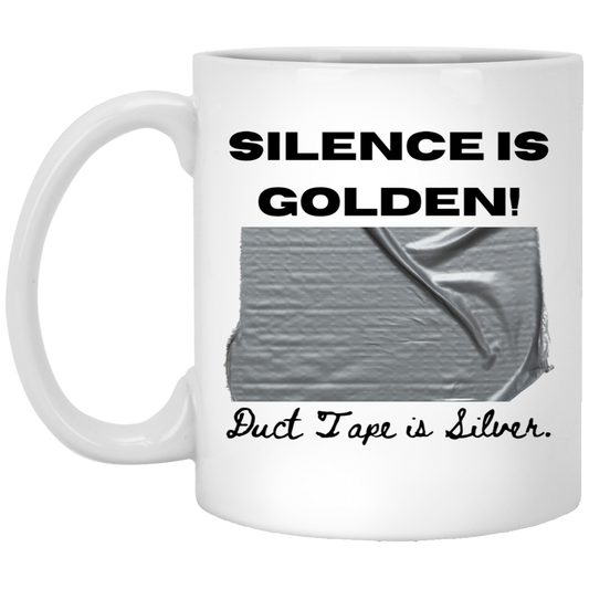 Silence is Golden. Duct Tape is Silver Coffee Mug