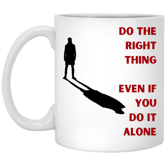 Do The Right Thing Even if You Do It Alone Coffee Mug