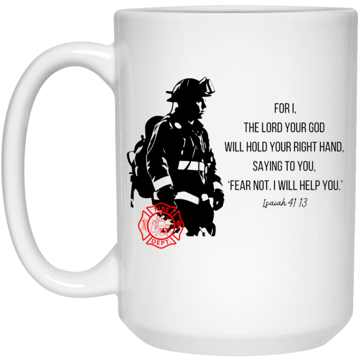 For I, the Lord Your God, Will Hold Your Right Hand - Scripture Coffee Mug - Isaiah 41:13 - Firefighter's Prayer