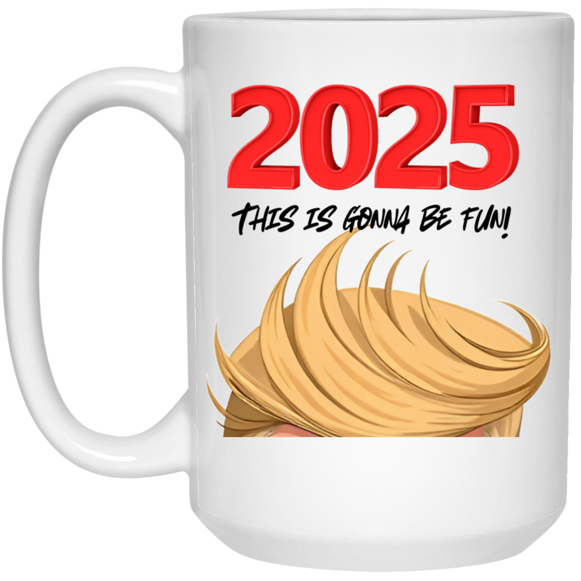 This Is Gonna Be Fun Coffee Mug - 2025 Trump