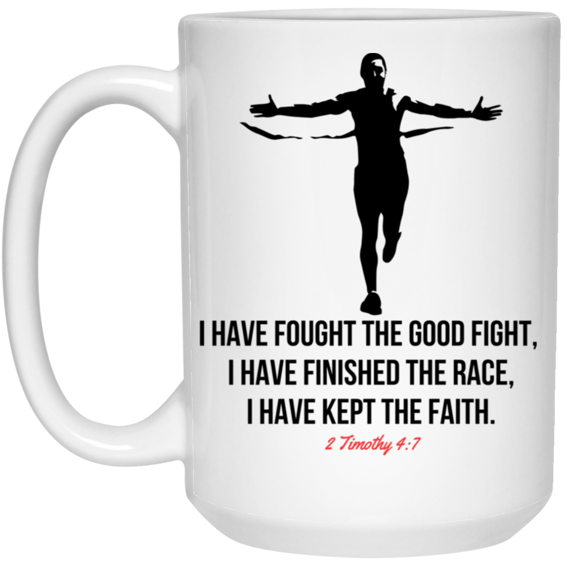 I Have Fought the Good Fight Scripture Coffee Mug - 2 Timothy 4:7