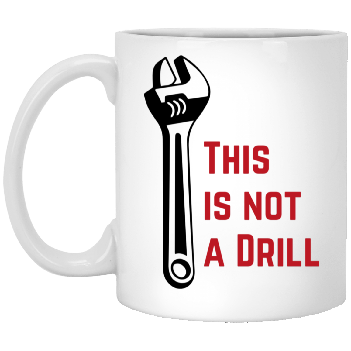 This Is Not A Drill Coffee Mug - For Your Favorite Gearhead!