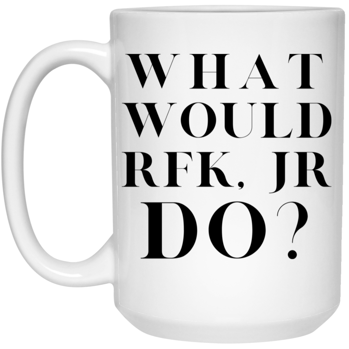 What Would RFK, Jr Do? Coffee Mug