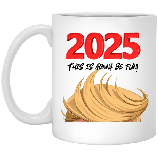 This Is Gonna Be Fun Coffee Mug - 2025 Trump