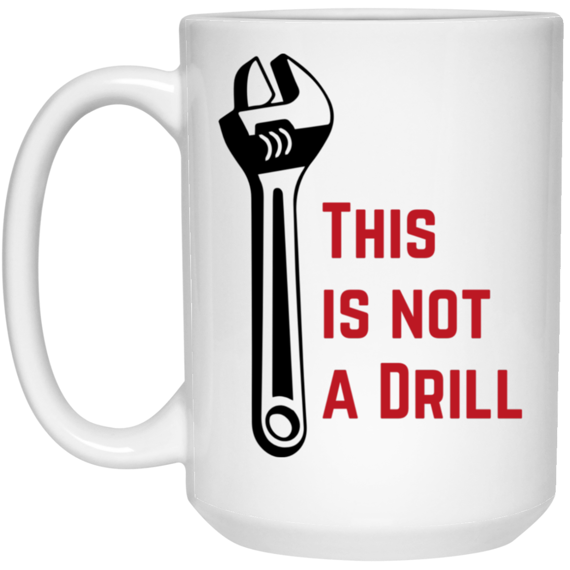 This Is Not A Drill Coffee Mug - For Your Favorite Gearhead!