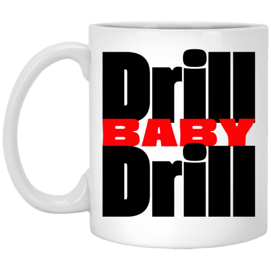 0 DRILL BABY DRILL Mug