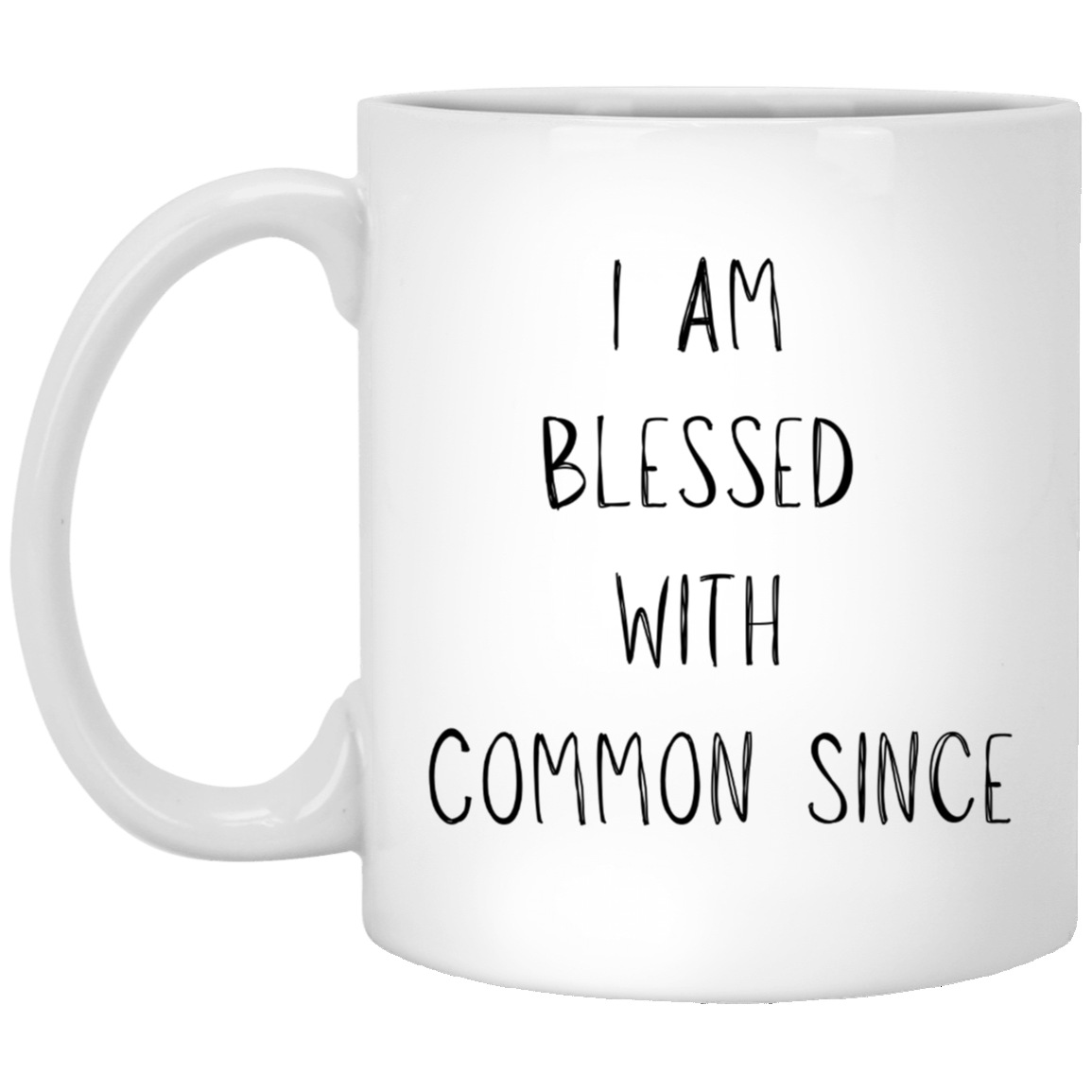 I Am Blessed with Common Since Coffee Mug