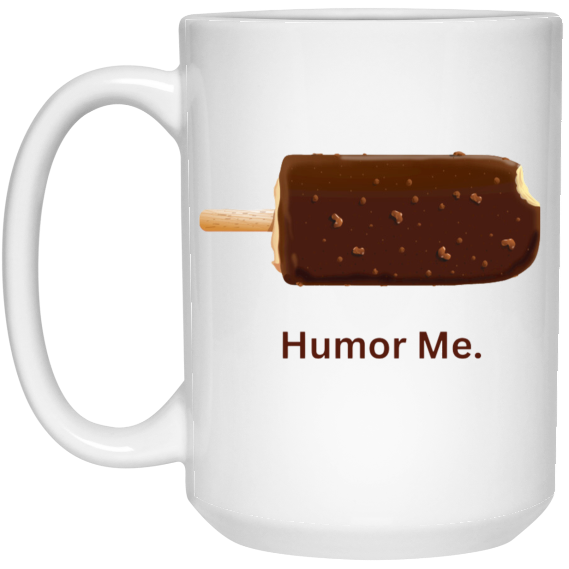 Humor Me Coffee Mug - For Your Favorite Coffee & Ice Cream Lover