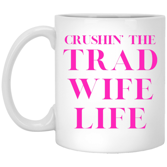 Crushin' the Trad Wife Life Coffee Mug