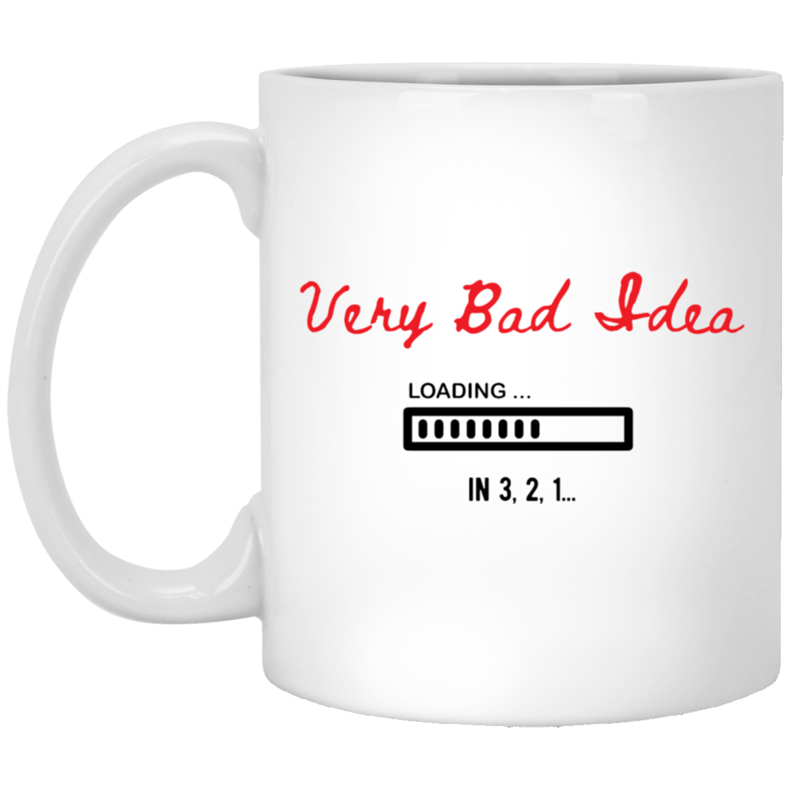 Very Bad Idea Coffee Mug - Fun, Funny Gift