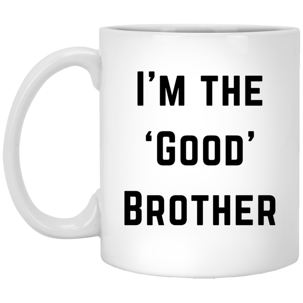 I'm The 'Good' Brother Coffee Mug