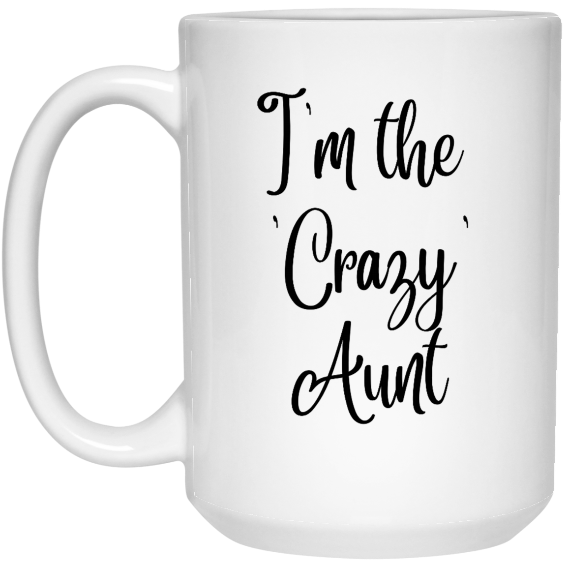 I'm The 'Crazy' Aunt Coffee Mug