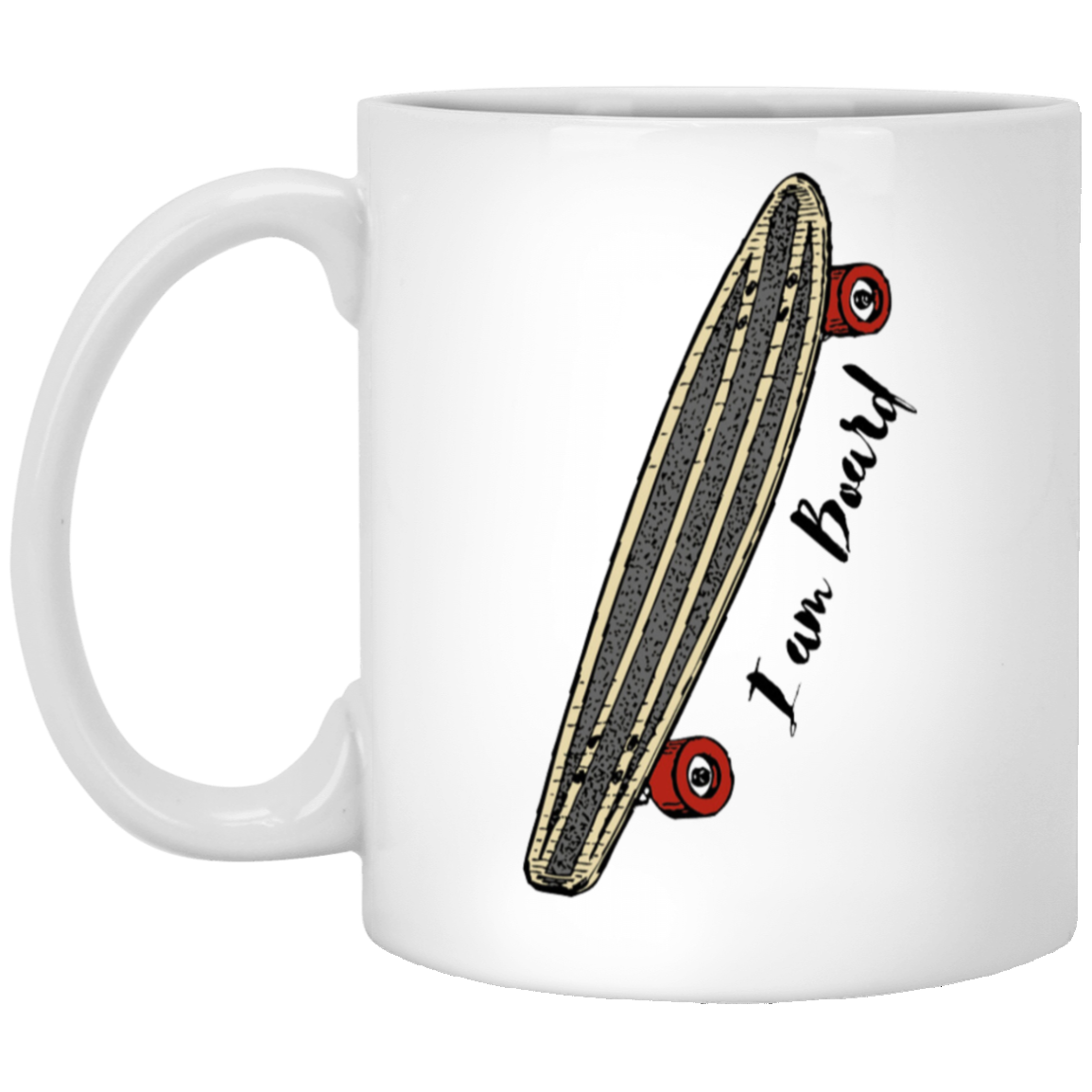 I Am Board Coffee Mug - For Your Favorite Coffee and Skateboard Lover