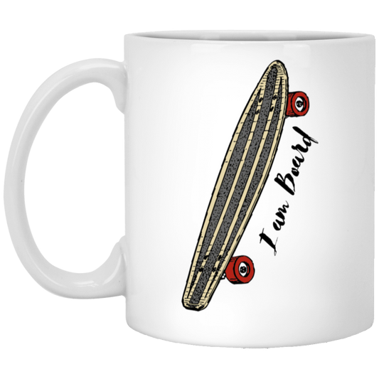 I Am Board Coffee Mug - For Your Favorite Coffee and Skateboard Lover