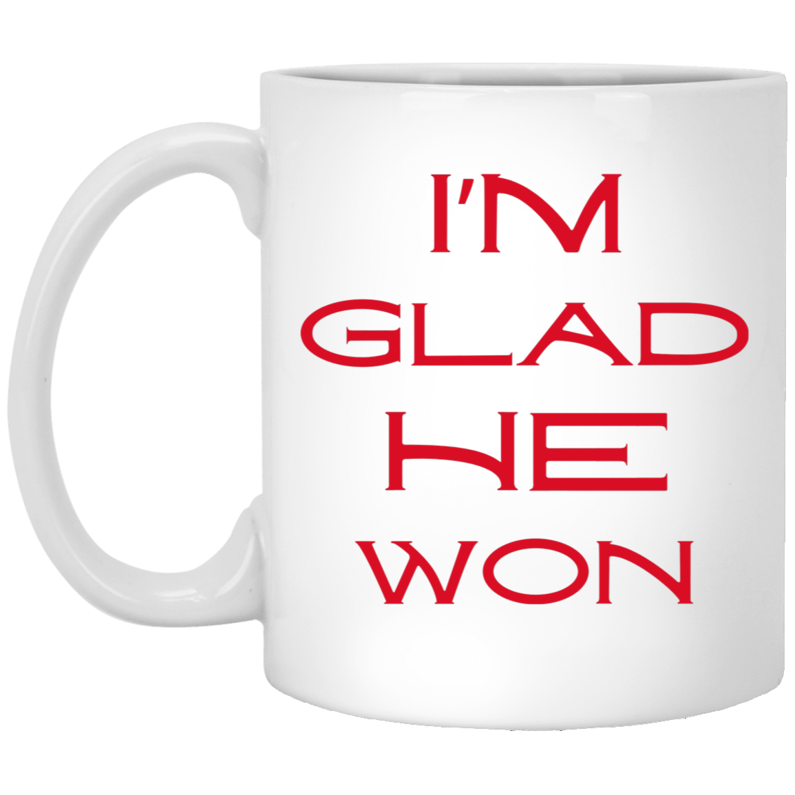 I'm Glad He Won Coffee Mug