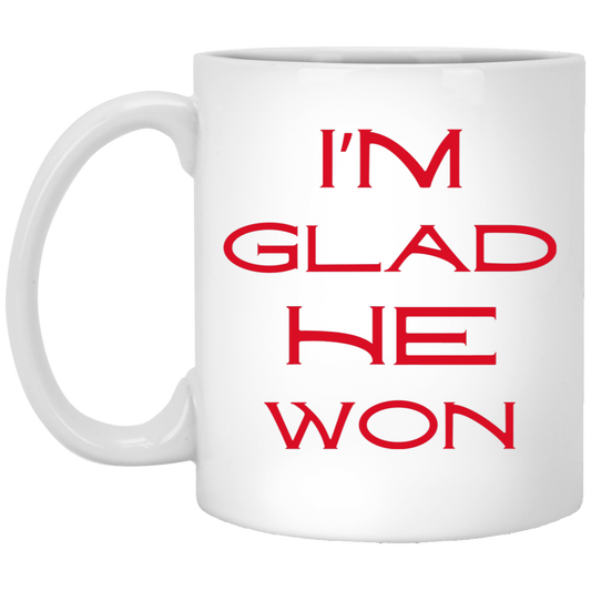 I'm Glad He Won Coffee Mug