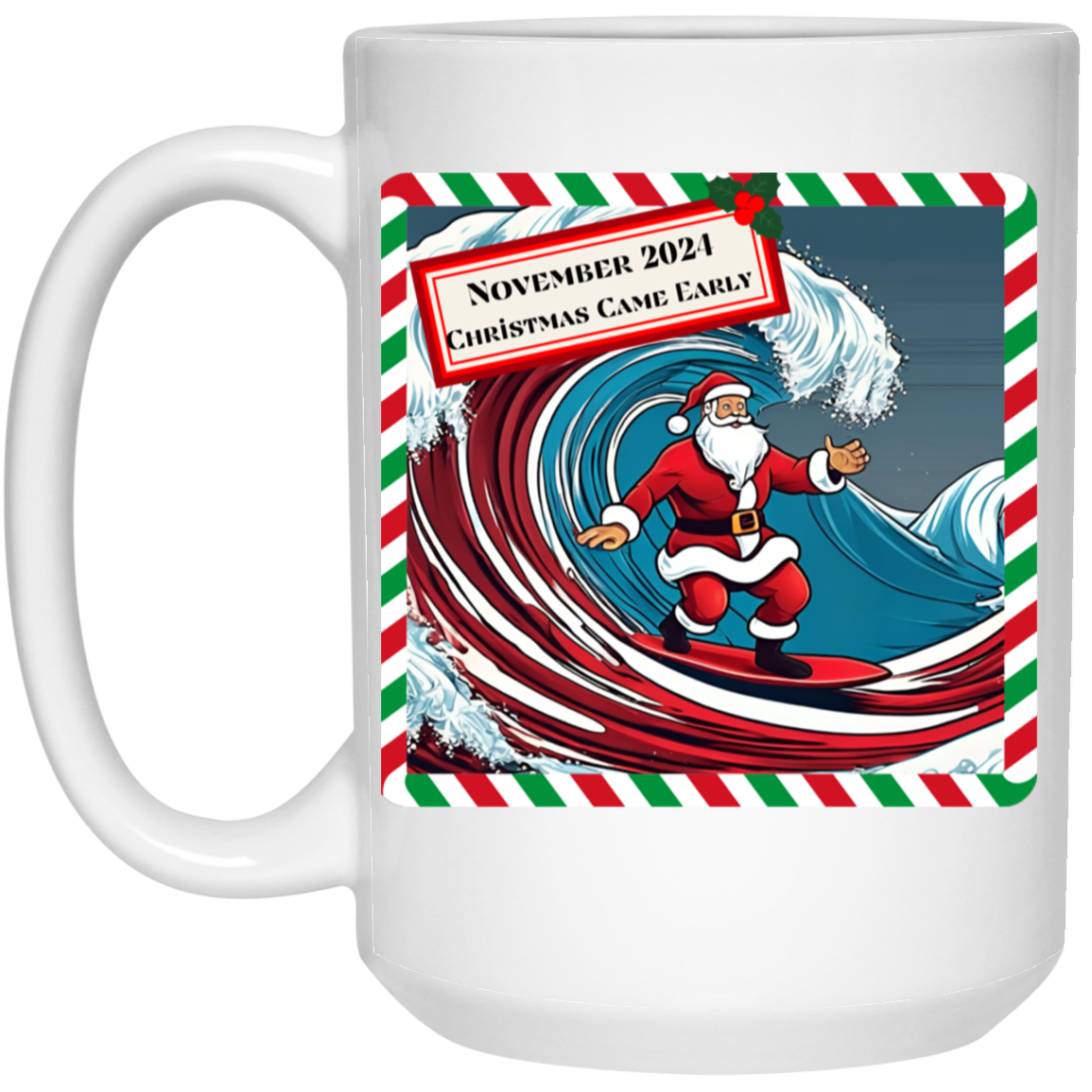 Santa Claus Surfing a Big Red Wave - November 2024 Celebration Mug - Christmas Came Early