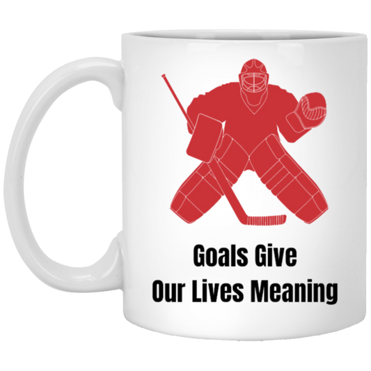 Goals Give Our Lives Meaning Coffee Mug - for your favorite Hockey Fan