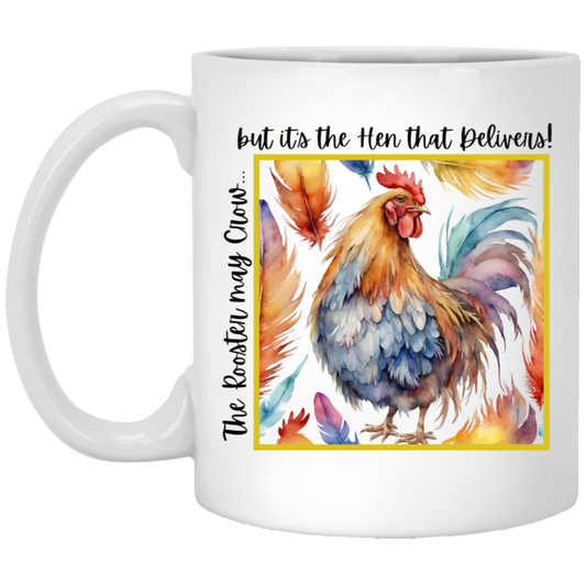 The Rooster May Crow but it's the Hen That Delivers Coffee Mug