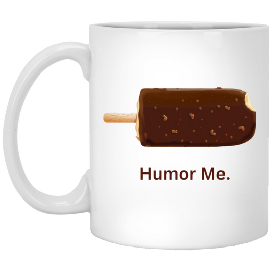 Humor Me Coffee Mug - For Your Favorite Coffee & Ice Cream Lover