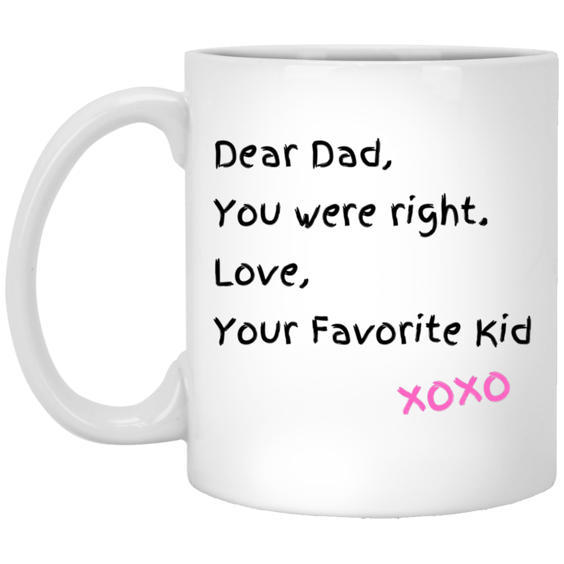 Dear Dad, You Were Right. Love, Your Favorite Kid Coffee Mug - Pink Hugs & Kisses