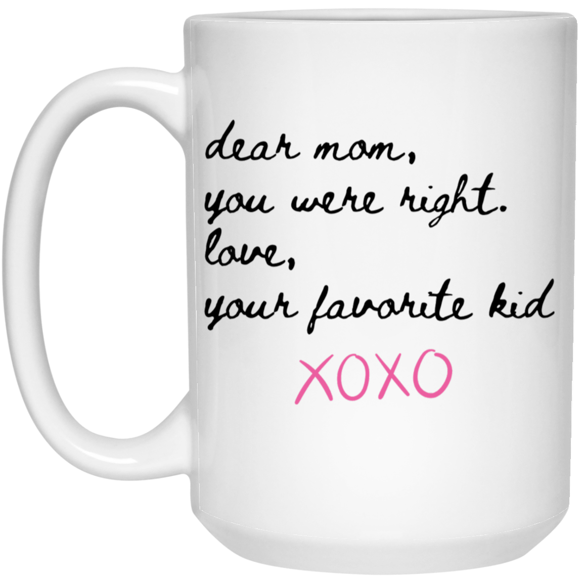 Dear Mom, You Were Right Coffee Mug - Pink Hugs  & Kisses