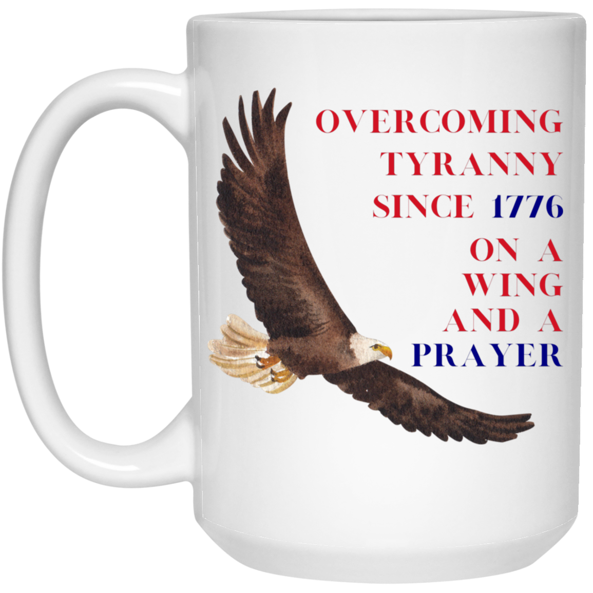 Overcoming Tyranny Since 1776 On a Wing and a Prayer Coffee Mug