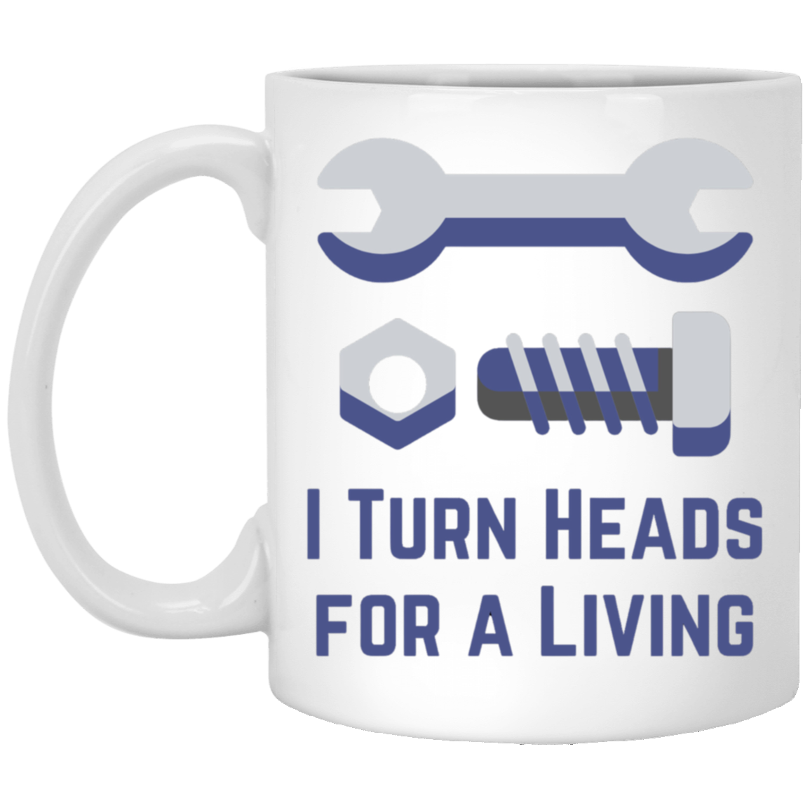 I Turn Heads For a Living - Gearhead Coffee Mug