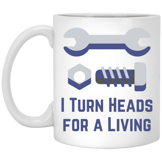 I Turn Heads For a Living - Gearhead Coffee Mug