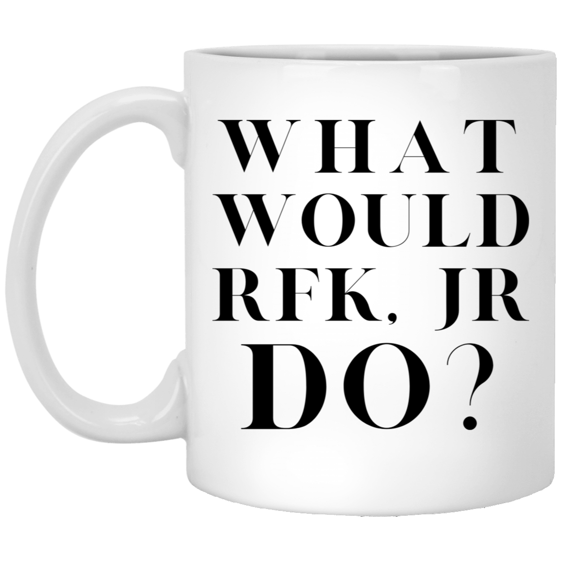 What Would RFK, Jr Do? Coffee Mug