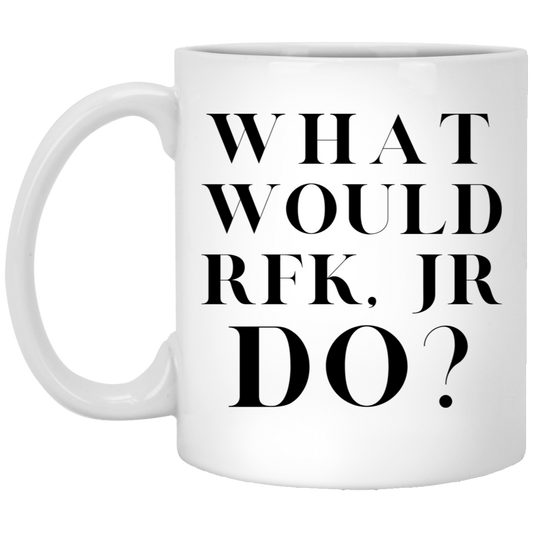 What Would RFK, Jr Do? Coffee Mug