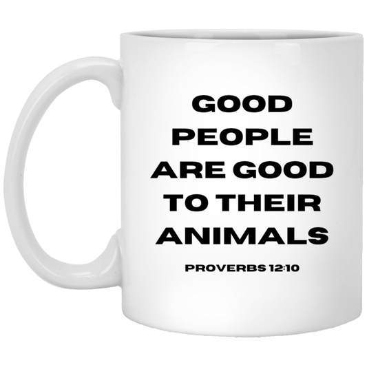 Good People Are Good to Their Animals - Scripture Coffee Mug