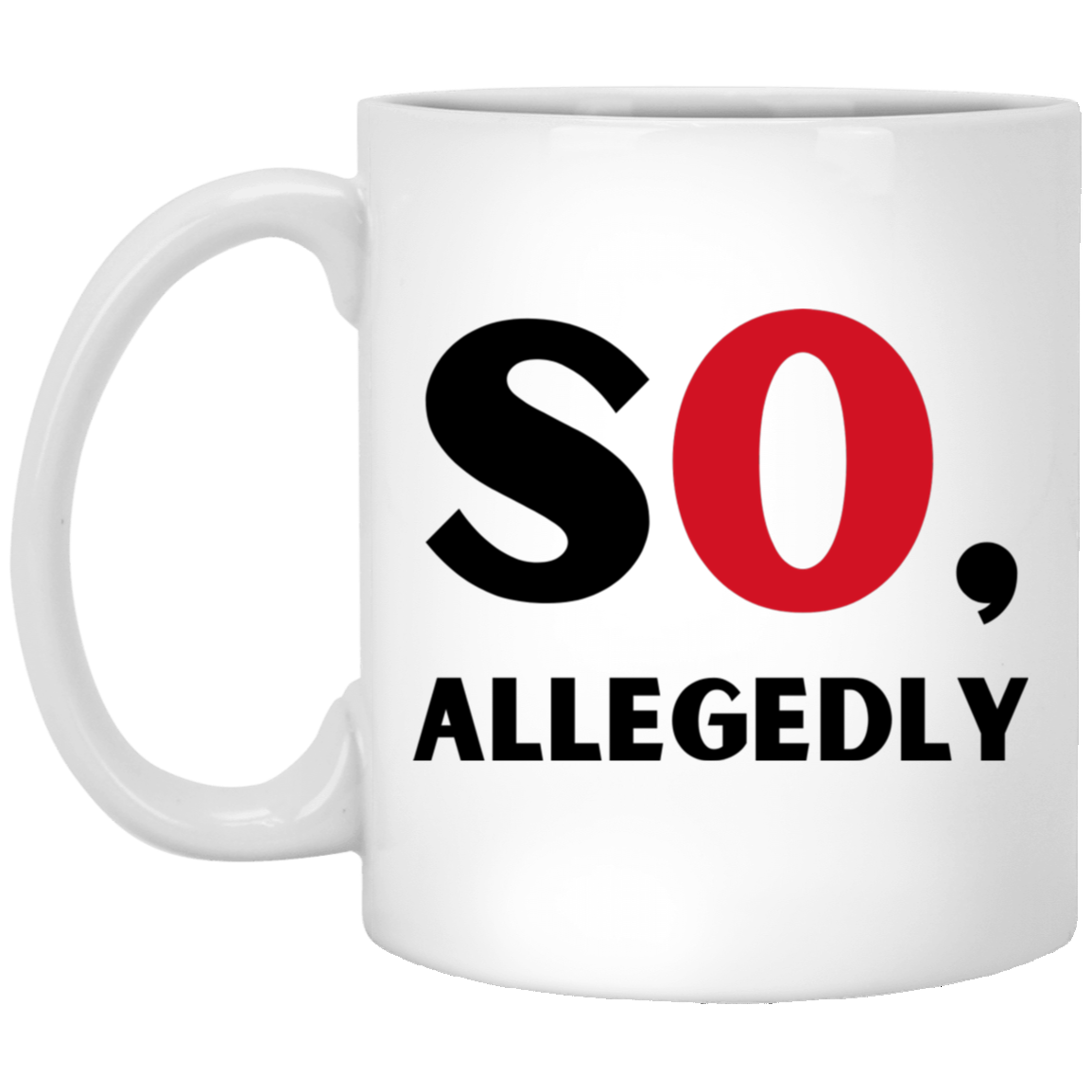 So, Allegedly Coffee Mug